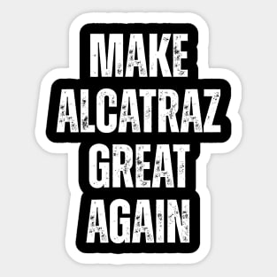 MAKE-ALCATRAZ-GREAT-AGAIN Sticker